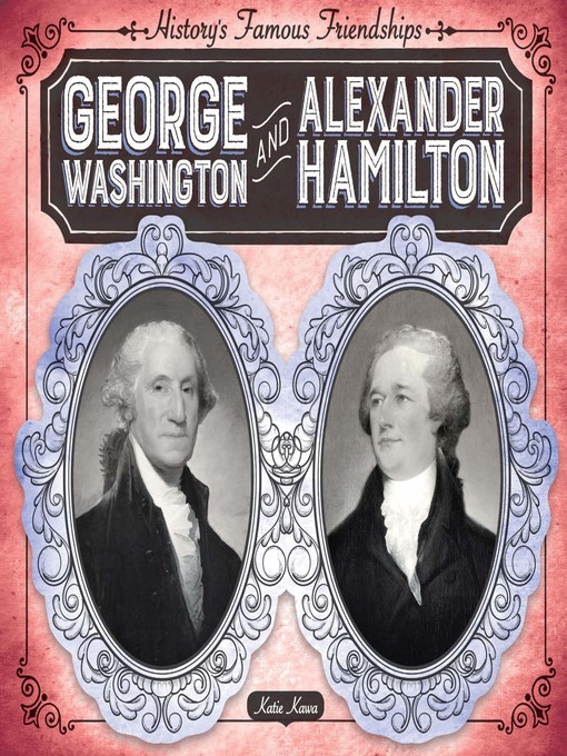 Title details for George Washington and Alexander Hamilton by Katie Kawa - Available